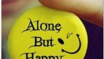 Always happy but alone